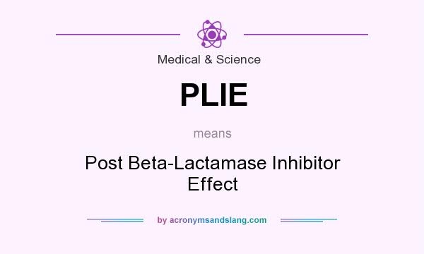 What does PLIE mean? It stands for Post Beta-Lactamase Inhibitor Effect