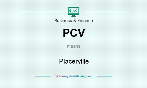 What does PCV mean? It stands for Placerville