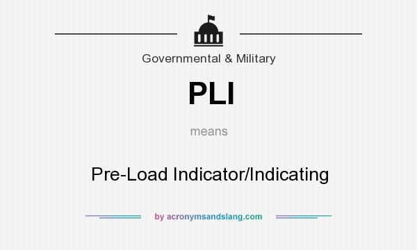 What does PLI mean? It stands for Pre-Load Indicator/Indicating