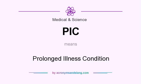 What does PIC mean? It stands for Prolonged Illness Condition