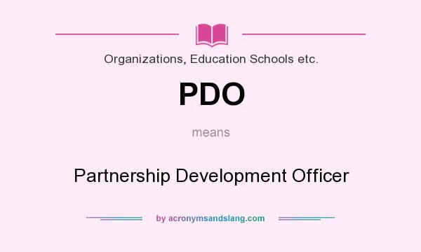 What does PDO mean? It stands for Partnership Development Officer