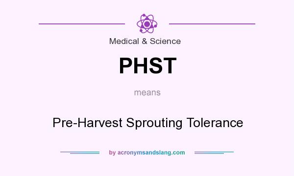 What does PHST mean? It stands for Pre-Harvest Sprouting Tolerance