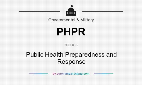 What does PHPR mean? It stands for Public Health Preparedness and Response