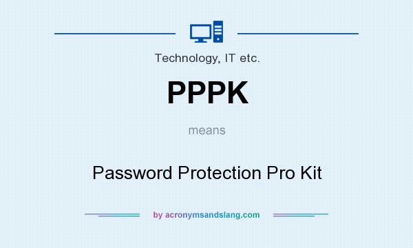 What does PPPK mean? It stands for Password Protection Pro Kit
