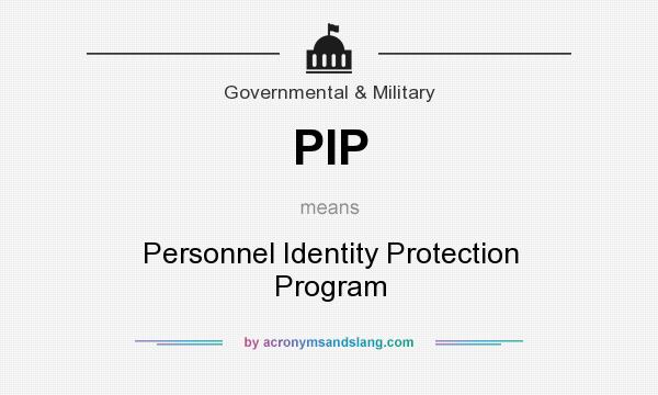 What does PIP mean? It stands for Personnel Identity Protection Program