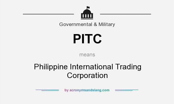 What does PITC mean? It stands for Philippine International Trading Corporation