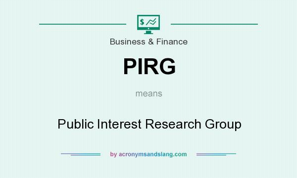 What does PIRG mean? It stands for Public Interest Research Group