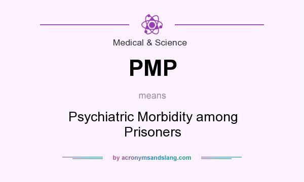 What does PMP mean? It stands for Psychiatric Morbidity among Prisoners
