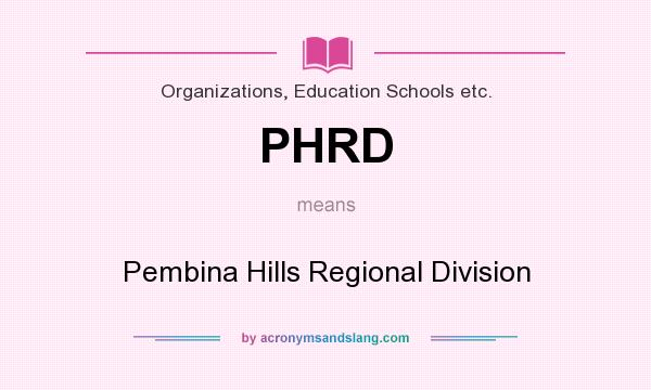 What does PHRD mean? It stands for Pembina Hills Regional Division