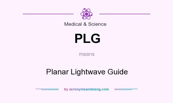 What does PLG mean? It stands for Planar Lightwave Guide