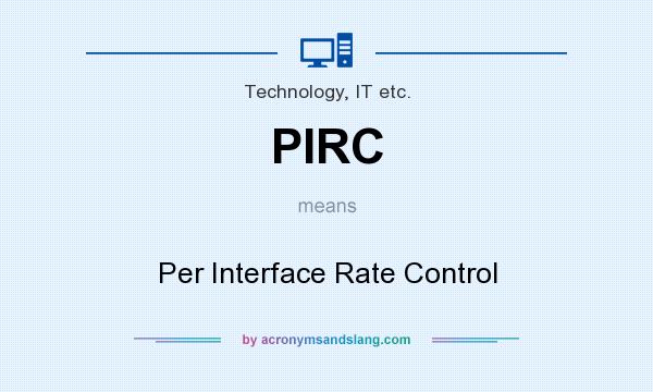 What does PIRC mean? It stands for Per Interface Rate Control