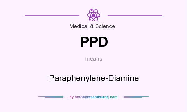 What does PPD mean? It stands for Paraphenylene-Diamine