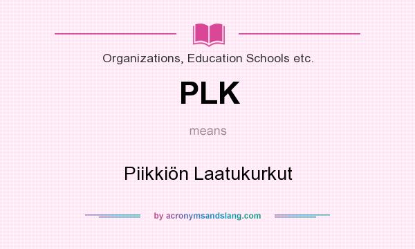 What does PLK mean? It stands for Piikkiön Laatukurkut