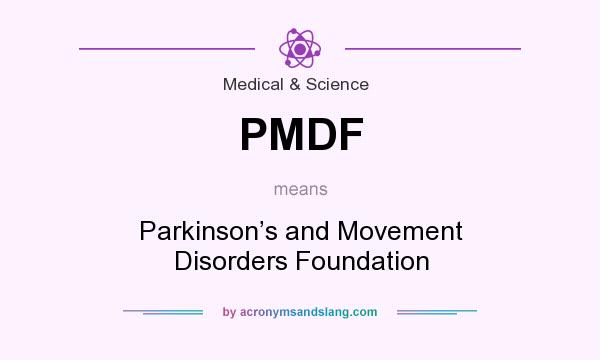 What does PMDF mean? It stands for Parkinson’s and Movement Disorders Foundation