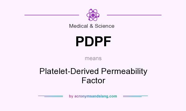 What does PDPF mean? It stands for Platelet-Derived Permeability Factor