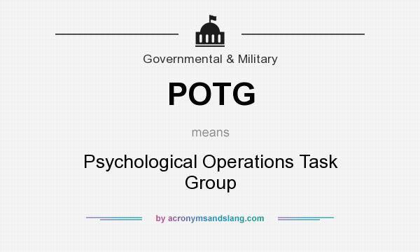 What does POTG mean? It stands for Psychological Operations Task Group