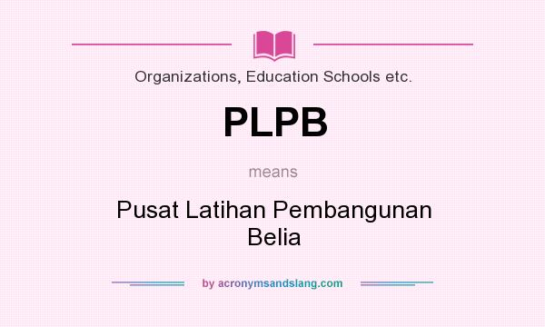 What does PLPB mean? It stands for Pusat Latihan Pembangunan Belia