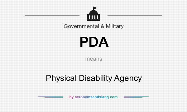 What does PDA mean? It stands for Physical Disability Agency