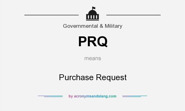 What does PRQ mean? It stands for Purchase Request