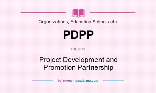 What does PDPP mean? It stands for Project Development and Promotion Partnership