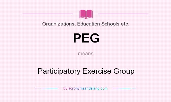 What does PEG mean? It stands for Participatory Exercise Group