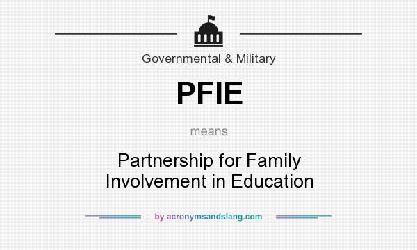 What does PFIE mean? It stands for Partnership for Family Involvement in Education