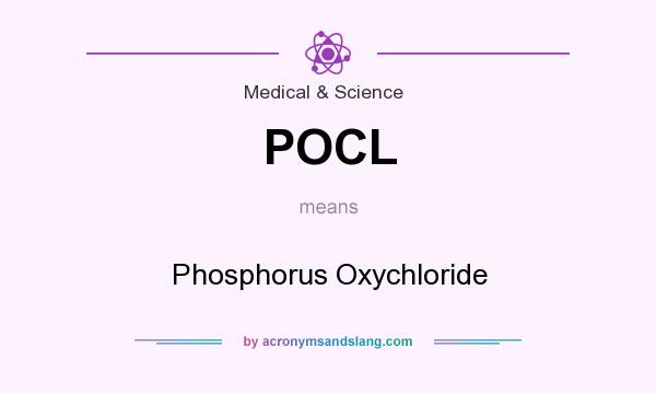 What does POCL mean? It stands for Phosphorus Oxychloride