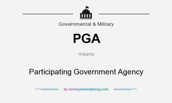 What does PGA mean? It stands for Participating Government Agency
