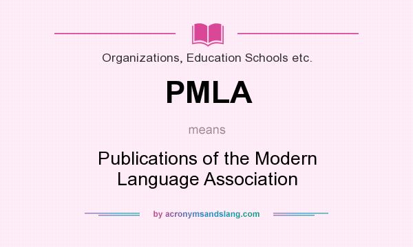 What does PMLA mean? It stands for Publications of the Modern Language Association