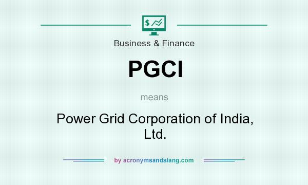 What does PGCI mean? It stands for Power Grid Corporation of India, Ltd.