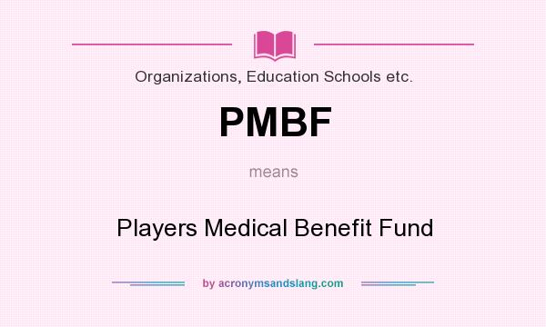 What does PMBF mean? It stands for Players Medical Benefit Fund
