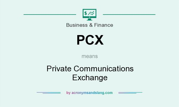 What does PCX mean? It stands for Private Communications Exchange