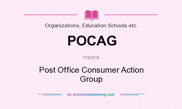 What does POCAG mean? It stands for Post Office Consumer Action Group