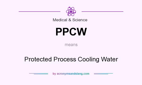 What does PPCW mean? It stands for Protected Process Cooling Water