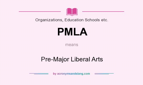 What does PMLA mean? It stands for Pre-Major Liberal Arts