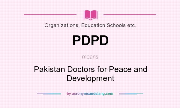 What does PDPD mean? It stands for Pakistan Doctors for Peace and Development