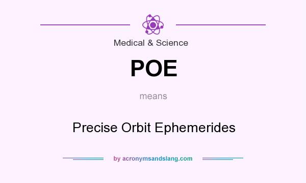 What does POE mean? It stands for Precise Orbit Ephemerides