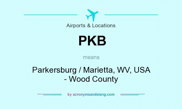 What does PKB mean? It stands for Parkersburg / Marietta, WV, USA - Wood County
