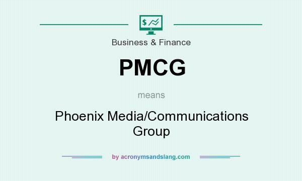 What does PMCG mean? It stands for Phoenix Media/Communications Group