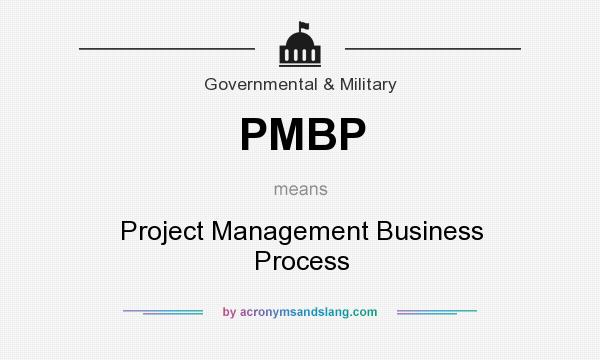 What does PMBP mean? It stands for Project Management Business Process