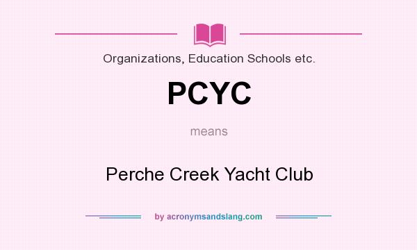 What does PCYC mean? It stands for Perche Creek Yacht Club
