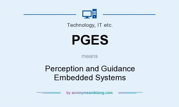 What does PGES mean? It stands for Perception and Guidance Embedded Systems