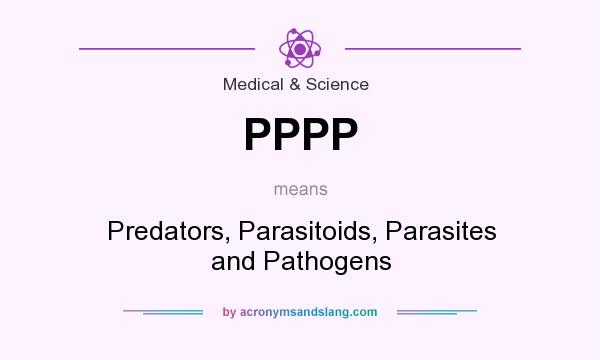 What does PPPP mean? It stands for Predators, Parasitoids, Parasites and Pathogens