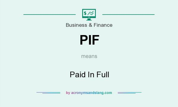 What does PIF mean? It stands for Paid In Full