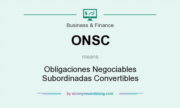 What does ONSC mean? It stands for Obligaciones Negociables Subordinadas Convertibles