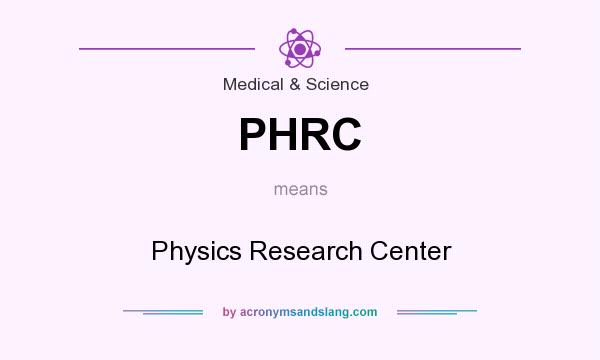 What does PHRC mean? It stands for Physics Research Center