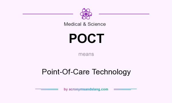 What does POCT mean? It stands for Point-Of-Care Technology