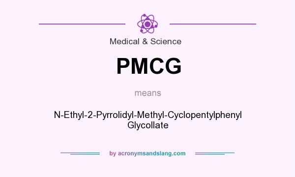 What does PMCG mean? It stands for N-Ethyl-2-Pyrrolidyl-Methyl-Cyclopentylphenyl Glycollate