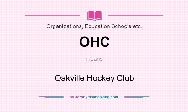 What does OHC mean? It stands for Oakville Hockey Club