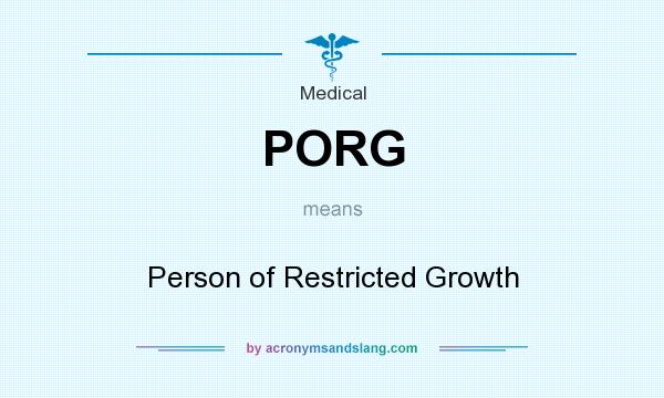 What does PORG mean? It stands for Person of Restricted Growth